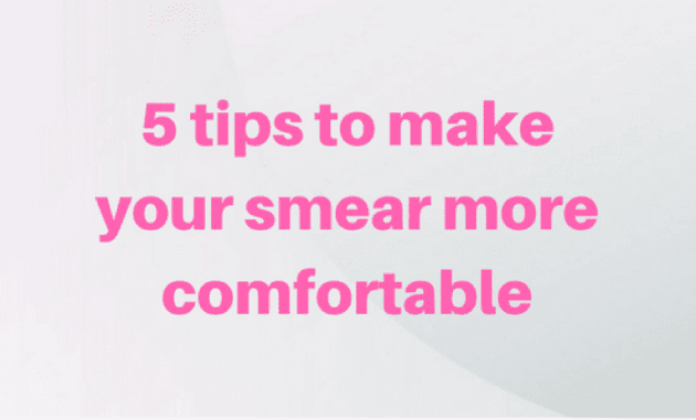 , How to Make Your Smear More Comfortable